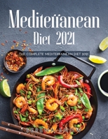 Mediterranean Diet 2021: The Complete Mediterranean Diet 202 null Book Cover