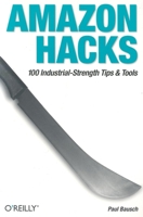 Amazon Hacks: 100 Industrial-Strength Tips & Tools (Hacks) 0596005423 Book Cover