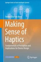 Making Sense of Haptics: Fundamentals of Perception and Implications for Device Design 3319699199 Book Cover