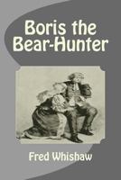 Boris the Bear-Hunter 149751214X Book Cover