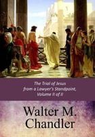 The Trial of Jesus From a Lawyer's Standpoint; Volume 2 1547136936 Book Cover