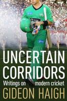 Uncertain Corridors: The Changing World of Cricket 1471132803 Book Cover