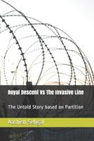 Royal Descent vs the Invasive Line : The Untold Story Based on Partition 1095344692 Book Cover