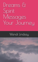 Dreams & Spirit Messages: Your Journey 1688229981 Book Cover