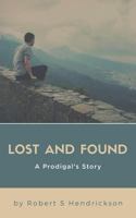 Lost and Found: A Prodigal's Story 1723844454 Book Cover