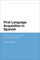 First Language Acquisition in Spanish: A Minimalist Approach to Nominal Agreement 1441133658 Book Cover