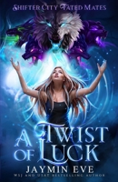 A Twist of Luck: Shifter City Fated Mates 2 1925876403 Book Cover