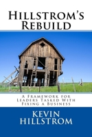 Hillstrom's Rebuild: A Framework for Leaders Tasked With Fixing a Business 1539320340 Book Cover