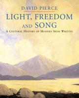 Light, Freedom and Song: A Cultural History of Modern Irish Writing 0300109946 Book Cover