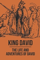 King David: The Life And Adventures Of David: Story Of King David B0991FG1X7 Book Cover