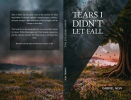 Tears I Didn't Let Fall: A Poetry Collection B0GPLRZP8R Book Cover