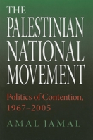The Palestinian National Movement: Politics Of Contention, 1967-2005 (Middle East Studies) 0253217733 Book Cover