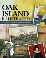 Oak Island Illustrated: The 225-year Search for Truth and Treasure 1459506723 Book Cover
