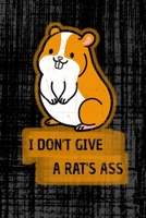 I don't Give A Rat's Ass: Journal - Funny Rat notebook 1695354508 Book Cover
