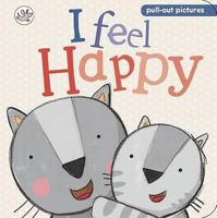 Little Learners - I Feel Happy: Pull-out Pictures (Little Learners Slide & See) 1445457342 Book Cover