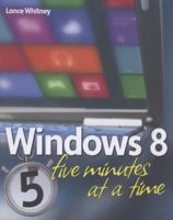 Windows 8 Five Minutes at a Time 1118418646 Book Cover