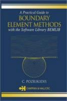 A Practical Guide to Boundary Element Methods with the Software Library BEMLIB 1584883235 Book Cover