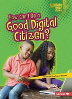 How Can I Be a Good Digital Citizen? 1467780782 Book Cover