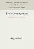 Lyric Contingencies: Emily Dickinson and Wallace Stevens 0812230779 Book Cover