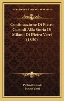 Continuazione Di Pietro Custodi Alla Storia Di Milano Di Pietro Verri (1850) 1246988895 Book Cover