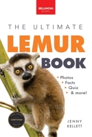 Lemurs The Ultimate Lemur Book: 100+ Amazing Lemur Facts, Photos, Quiz + More 6192640726 Book Cover