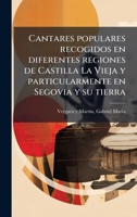 Cantares populares recogidos en diferentes regiones de Castilla La Vieja y particularmente en Segovia y su tierra (Spanish Edition) B0FJQQ1BQV Book Cover