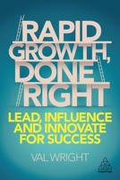 Rapid Growth, Done Right: Lead, Influence and Innovate for Success 178966408X Book Cover