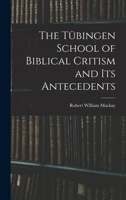 The Tübingen School of Biblical Critism and Its Antecedents B0BQN93H57 Book Cover