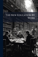 The New Education by Work According to Froebel's Method 1279355247 Book Cover