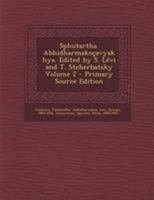 Sphutartha. Abhidharmakoçavyakhya. Edited by S. Lévi and T. Stcherbatsky; Volume 2 1017497893 Book Cover