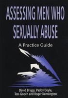 Assessing Men Who Sexually Abuse: A Practice Guide 185302435X Book Cover