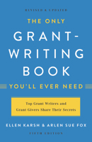 The Only Grant-Writing Book You'll Ever Need 1541617819 Book Cover