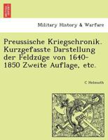 Preussische Kriegschronik. Kurzgefasste Darstellung der Feldzüge von 1640-1850 Zweite Auflage, etc. 1241766878 Book Cover