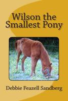 Wilson the Smallest Pony 1511965614 Book Cover