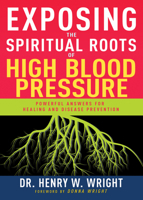 Exposing the Spiritual Roots of High Blood Pressure: Powerful Answers for Healing and Disease Prevention 164123752X Book Cover