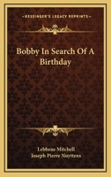 Bobby in Search of a Birthday 1517718848 Book Cover