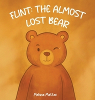 Flint: The Almost Lost Bear B0GC4HW1NY Book Cover