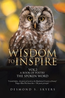 Wisdom to Inspire Vol. 2 a Book of Poetry the Spoken Word 198459303X Book Cover