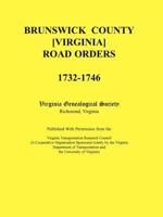 Brunswick County [Virginia] Road Orders, 1732-1746. Published With Permission from the Virginia Transportation Research Council (A Cooperative Organization Sponsored Jointly by the Virginia Department 0788436600 Book Cover