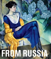 From Russia: French and Russian Master Painting 1870-1925 From Moscow and St. Petersburg 1905711158 Book Cover