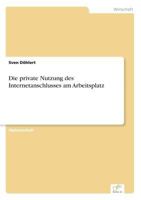 Die Private Nutzung Des Internetanschlusses Am Arbeitsplatz 3838647432 Book Cover