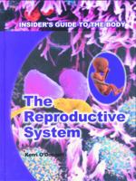 The Reproductive System (The Insider's Guide to the Body) 0823933342 Book Cover