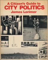 A Citizen's Guide to City Politics 0888620276 Book Cover