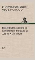 Dictionnaire Raisonné de L'Architecture Française Du XIE Siècle, Volume 6 1286968909 Book Cover