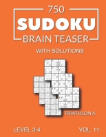 750 Sudoku Brain Teaser Triathlon A with solutions: Level 3-4 Volume 11 B095KQR1JL Book Cover