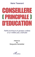 CONSEILLÈRE [PRINCIPALE] D'ÉDUCATION: Petits bonheurs et grosses colères d'un métier peu ordinaire 2738497268 Book Cover