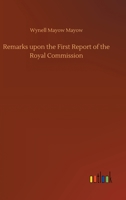 Remarks upon the First Report of the Royal Commission 3752419512 Book Cover