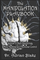 The Manipulation Playbook Secrets of Dark Psychology, Mind Hacking, and Emotional Control B0DZ6BQSPP Book Cover