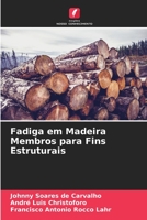 Fadiga em Madeira Membros para Fins Estruturais 6205860317 Book Cover