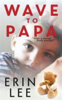 Wave to Papa 1680582771 Book Cover